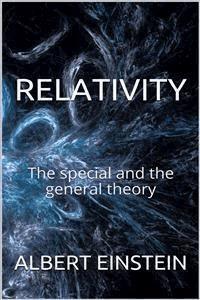 Relativity: The special and the general theory - Einstein Albert - E-Book