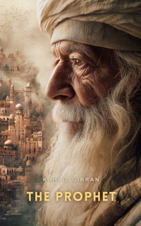 The Prophet - Kahlil Gibran - E-Book