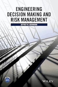 Engineering Decision Making and Risk Management - Jeffrey W. Herrmann - E-Book