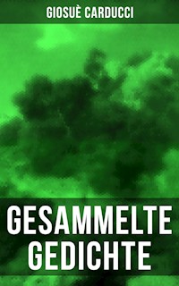 Gesammelte Gedichte von Giosuè Carducci - Giosuè Carducci - E-Book
