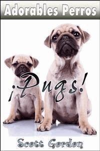 Adorables Perros: Los Pugs - Scott Gordon - E-Book
