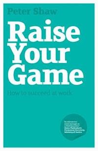 Raise Your Game - Peter J. A. Shaw - E-Book