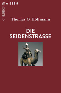 Die Seidenstraße - Thomas O. Höllmann - E-Book