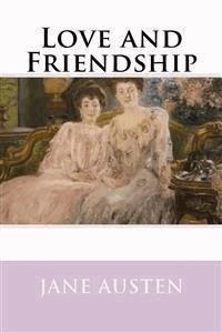 Love and Friendship - Jane Austen. - E-Book