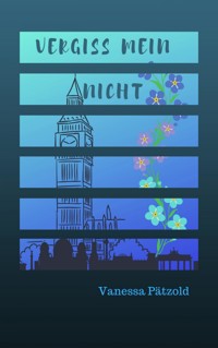 Vergiss mein nicht - Vanessa Pätzold - E-Book