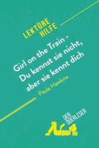 Girl on the Train - Du kennst sie nicht, aber sie kennt dich von Paula Hawkins (Lektürehilfe) - Éléonore Quinaux - E-Book