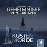 Küstenmorde, Folge 4: Geheimnisse von Cuxhaven - Tobias Jawtusch - Hörbuch