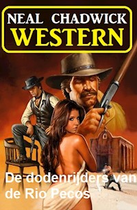 De dodenrijders van de Rio Pecos: Western - Neal Chadwick - E-Book