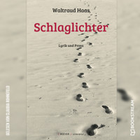 Schlaglichter - Lyrik und Prosa (Ungekürzt) - Waltraud Haas - Hörbuch