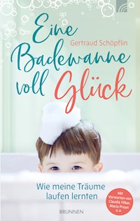 Eine Badewanne voll Glück - Gertraud Schöpflin - E-Book