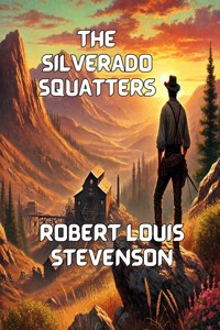 The Silverado Squatters(Illustrated) - Robert Louis Stevenson - E-Book