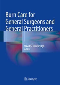 Burn Care for General Surgeons and General Practitioners -  - E-Book