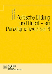 Politische Bildung und Flucht - ein Paradigmenwechsel?! - Sabine Achour - E-Book