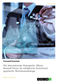 Die Internationale Strategische Allianz Renault-Nissan als erfolgreiche französisch-japanische Wachstumsstrategie - Fernand Kantati - E-Book