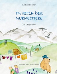 Im Reich der Murmeltiere - Kathrin Renner - E-Book