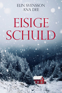 Eisige Schuld - Ana Dee - E-Book