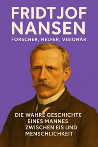 Fridtjof Nansen – Forscher, Helfer, Visionär - Marcus PC Petersen - Clausen - E-Book