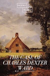 The Case of Charles Dexter Ward - H. P. Lovecraft - E-Book