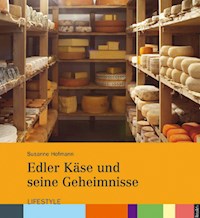 Edler Käse und seine Geheimnisse - Susanne Hofmann - E-Book