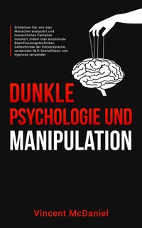 Dunkle Psychologie und Manipulation - Vincent McDaniel - E-Book