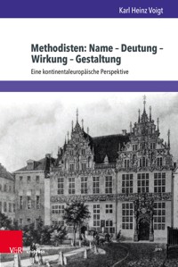 Methodisten: Name – Deutung – Wirkung – Gestaltung - Karl Heinz Voigt - E-Book