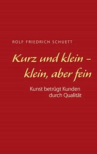 Kurz und klein - klein, aber fein - Rolf Friedrich Schuett - E-Book