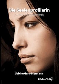 Die Seelenprofilerin - Sabine Guhr-Biermann - E-Book