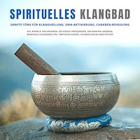Spirituelles Klangbad: Sanfte Töne für Klangheilung, DNA-Aktivierung, Chakren-Reinigung - Zentrum für Klangheilung - Hörbuch