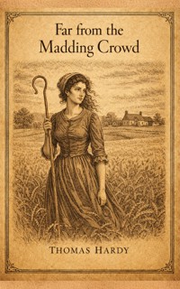 Far from the Madding Crowd - Thomas Hardy. - E-Book