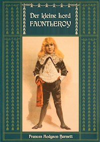 Der kleine Lord Fauntleroy: Mit den Illustrationen von Reginald Birch - Frances Hodgson Burnett - E-Book