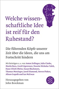 Welche wissenschaftliche Idee ist reif für den Ruhestand? - John Brockman - E-Book