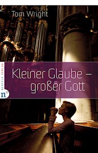 Kleiner Glaube - großer Gott - Tom Wright - E-Book