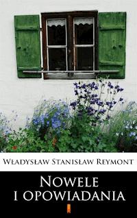 Nowele i opowiadania - Wladyslaw Stanislaw Reymont - E-Book