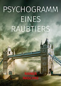 Psychogramm eines Raubtiers - Rainer Maschke - E-Book