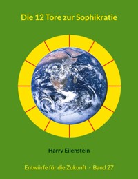 Die 12 Tore zur Sophikratie - Harry Eilenstein - E-Book