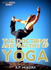 The Doctrine And Practice Of Yoga - A. P. Mukerji - E-Book