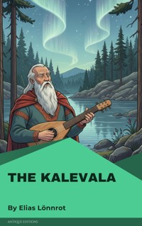 The Kalevala - Lönnrot Elias - kostenlos E-Book