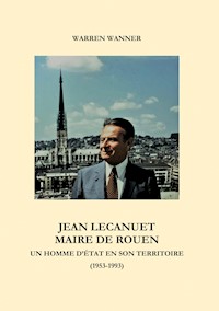 Jean Lecanuet maire de Rouen - Warren Wanner - E-Book