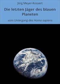 Die letzten Jäger des blauen Planeten - Jörg Meyer-Kossert - E-Book