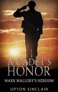 A Cadet's Honor - Mark Mallory's Heroism - Upton Sinclair - E-Book