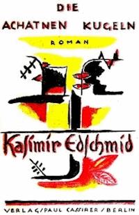 Die Achatnen Kugeln: Roman - Edschmid, Kasimir - kostenlos E-Book