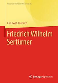 Friedrich Wilhelm Sertürner -  Christoph Friedrich - E-Book