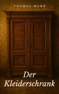 Der Kleiderschrank - Thomas Mann - E-Book