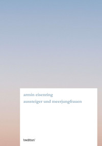 aussteiger und meerjungfrauen - Armin Eisenring - E-Book