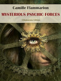 Mysterious Psychic Forces - Camille Flammarion - E-Book