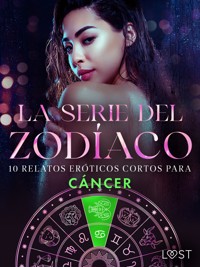 La serie del Zodíaco. 10 relatos eróticos cortos para Cáncer - Camille Bech - E-Book
