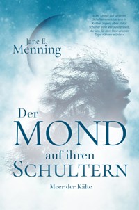 Der Mond auf ihren Schultern - Jane E. Menning - E-Book