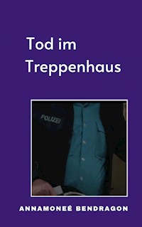 Tod im Treppenhaus - A. Bendragon - E-Book