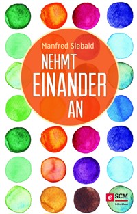 Nehmt einander an - Manfred Siebald - E-Book