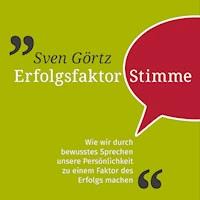 Erfolgsfaktor Stimme - Sven Görtz - Hörbuch